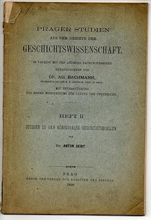 Studien zu den Königsaaler Geschichtsquellen. Prager Studien aus dem Gebiete der Geschichtswissen...