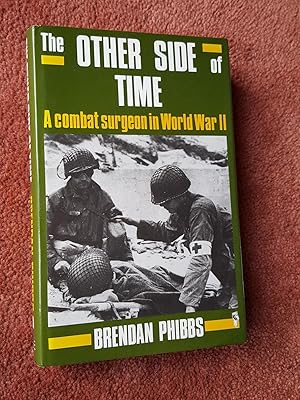 Seller image for THE OTHER SIDE OF TIME - A Combat Surgeon in World War II for sale by Ron Weld Books