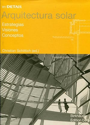 En detail: arquitectura solar: estrategias, visiones, conceptos (In Detail (español))