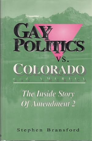 Image du vendeur pour Gay Politics VS. Colorado and America: The Inside Story of Amendment 2 mis en vente par Clausen Books, RMABA