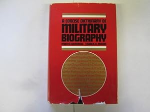 Imagen del vendedor de A concise dictionary of military biography: two hundred of the most significant names in land warfare, 10th-20th century a la venta por Goldstone Rare Books