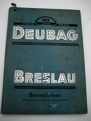 Deubag. Deutsche Baubedarfs Gesellschaft Noskowski & Jeltsch G.m.b.H., Breslau. Größtes Spezialha...