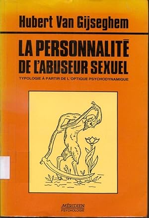 Bild des Verkufers fr La personnalit de l'abuseur sexuel - Typologie  partir de l'optique psychodynamique zum Verkauf von Librairie Le Nord