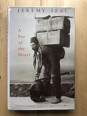 Imagen del vendedor de A Fez Of The Heart : Travels Around Turkey In Search Of A Hat a la venta por MHO - Collectors' Books