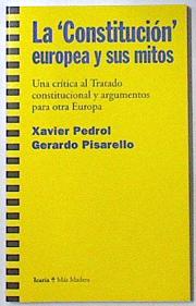 Imagen del vendedor de La Constitucin Europea y sus mitos: una crtica al tratado consititucional y argumentos para otra E a la venta por Almacen de los Libros Olvidados