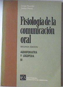 Imagen del vendedor de Fisiologa de la comunicacin oral. (Vol. III de Audiofoniatra y logopedia) a la venta por Almacen de los Libros Olvidados
