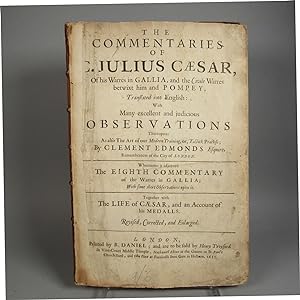 The Commentaries of C. Julius Caesar, of his Warres in Gallia and the Civile Warres betwixt him a...