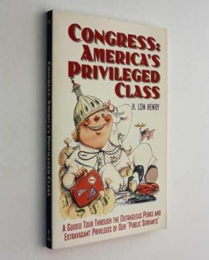 Image du vendeur pour Congress: America's Privileged Class mis en vente par Cover to Cover Books & More