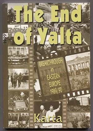 Bild des Verkufers fr The End of Yalta. Breakthrough in Eastern Europe 1989/90. zum Verkauf von Antiquariat Neue Kritik