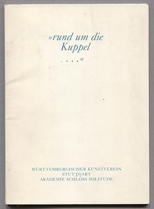 Seller image for rund um die Kuppel. 12. April - 12. Mai 1991. Wrttembergischer Kunstverein Stuttgart, Kunstgebude am Schloplatz. for sale by Antiquariat Neue Kritik