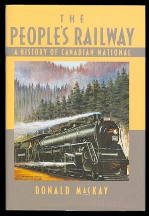 THE PEOPLE'S RAILWAY: A HISTORY OF CANADIAN NATIONAL.