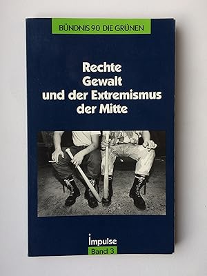 Bild des Verkufers fr Rechte Gewalt und der Extremismus der Mitte. (Impulse Band 3) zum Verkauf von Bildungsbuch