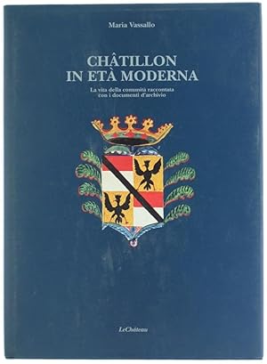 Immagine del venditore per CHATILLON IN ETA' MODERNA. La vita della comunit racontata con i documenti d'archivio.: venduto da Bergoglio Libri d'Epoca