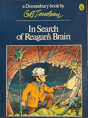 Seller image for In Search of Reagan's Brain (Doonesbury Book / By G.B. Trudeau) for sale by The Book House, Inc.  - St. Louis