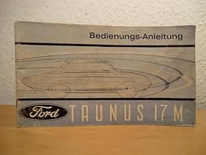 Image du vendeur pour Ford Taunus 17 M. Bedienunganleitung mis en vente par Antiquariat Weber