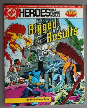Rigged Results - New Teen Titans. (DC Heroes Role Playing Module Game ; RPG Role-Playing Game; Ro...