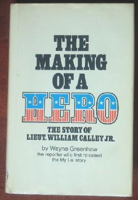 Imagen del vendedor de The Making Of A Hero: The Story of Lieut. William Calley Jr. a la venta por Canford Book Corral