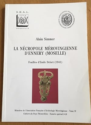 La nécropole mérovingienne d'Ennery (Moselle) . Fouilles d'Emile Delort (1941). (Mémoires de l'as...