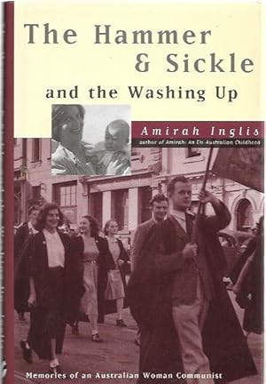 Imagen del vendedor de The Hammer & Sickle and the Washing Up Memories of an Australian Woman Communist. a la venta por City Basement Books