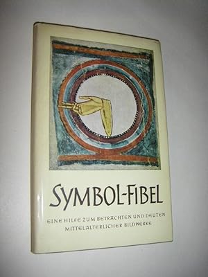 Symbol-Fibel. Eine Hilfe zum Betrachten und Deuten mittelalterlicher Bildwerke