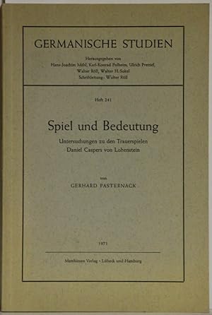 Seller image for Spiel und Bedeutung. Untersuchungen zu den Trauerspielen Daniel Caspers von Lohenstein. (= Germanische Studien Heft 241). for sale by Antiquariat  Braun