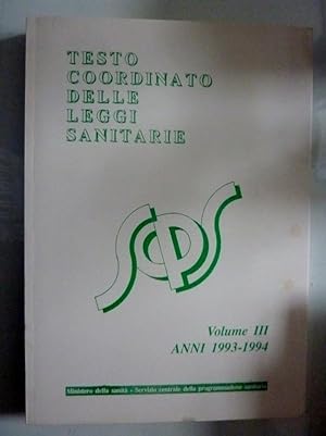 TESTO COORDINATO DELLE LEGGI SANITARIE Volume III Anni 1993 - 1994