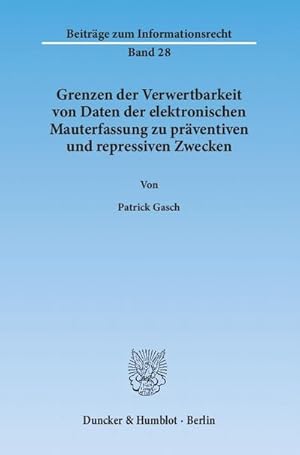 Bild des Verkufers fr Grenzen der Verwertbarkeit von Daten der elektronischen Mauterfassung zu prventiven und repressiven Zwecken. (Beitrge zum Informationsrecht) : Dissertationsschrift zum Verkauf von AHA-BUCH