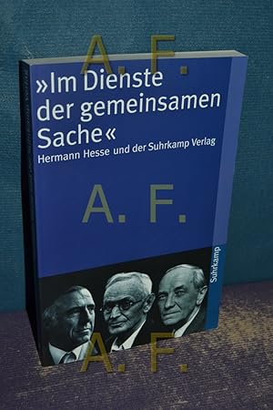 Bild des Verkufers fr Im Dienste der gemeinsamen Sache : Hermann Hesse und der Suhrkamp Verlag. hrsg. von Regina Bucher und Wolfgang Schopf / Suhrkamp-Taschenbuch , 3784 zum Verkauf von Antiquarische Fundgrube e.U.