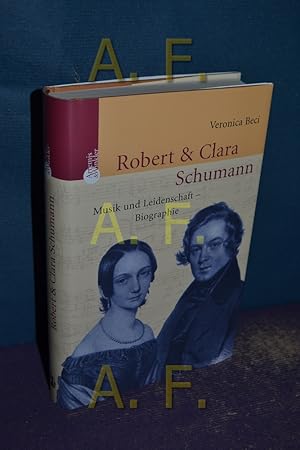 Bild des Verkufers fr Robert und Clara Schumann : Musik und Leidenschaft. zum Verkauf von Antiquarische Fundgrube e.U.