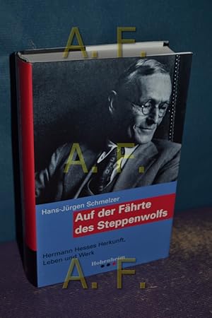 Bild des Verkufers fr Auf der Fhrte des Steppenwolfs : Hermann Hesses Herkunft, Leben und Werk. zum Verkauf von Antiquarische Fundgrube e.U.