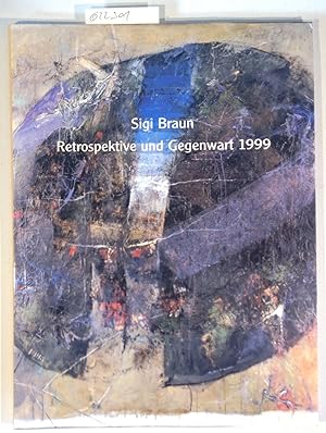 Image du vendeur pour Sigi Braun - Retrospektive und Gegenwart 1999 mis en vente par Antiquariat Trger