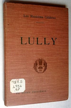 Lully. Biographie critique illustrée de douze reproductions hors texte