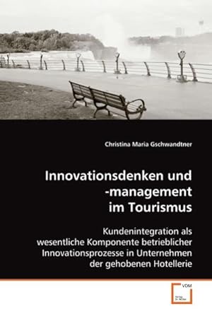 Immagine del venditore per Innovationsdenken und -management im Tourismus: Kundenintegration als wesentliche Komponente betrieblicher Innovationsprozesse in Unternehmen der gehobenen Hotellerie : Kundenintegration als wesentliche Komponente betrieblicher Innovationsprozesse in Unternehmen der gehobenen Hotellerie venduto da AHA-BUCH