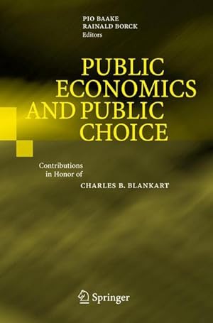 Seller image for Public Economics and Public Choice: Contributions in Honor of Charles B. Blankart: Conributions in Honor of Charles B. Blankart : Contributions in Honor of Charles B. Blankart for sale by AHA-BUCH