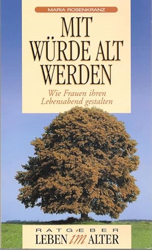 Bild des Verkufers fr Mit Wrde alt werden Wie Frauen ihren Lebensabend gestalten Ratgeber Leben im Alter zum Verkauf von Flgel & Sohn GmbH