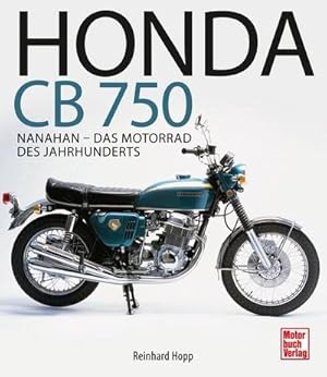 Bild des Verkufers fr Honda CB 750 : Nanahan - Das Motorrad des Jahrhunderts zum Verkauf von AHA-BUCH GmbH