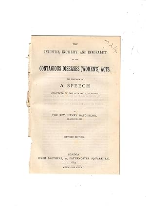 Image du vendeur pour The injustice, inutility, and immorality of the Contagious Diseases (Women's) Acts. The substance of a speech delivered in the City Hall, Glasgow. mis en vente par Gwyn Tudur Davies