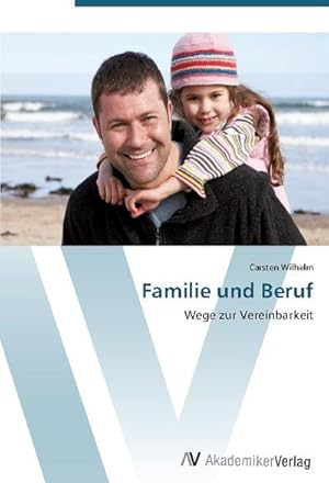 Bild des Verkufers fr Familie und Beruf: Wege zur Vereinbarkeit : Wege zur Vereinbarkeit zum Verkauf von AHA-BUCH