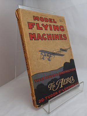 Model Flying Machines: Their Design & Construction