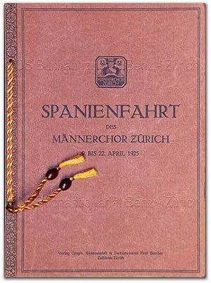 Spanienfahrt des Männerchor Zürich, vom 9. April bis 22. April 1925 in Wort und Bild.