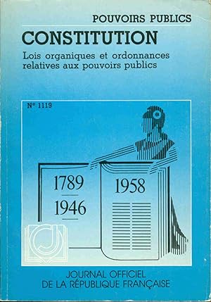 Constitution .Lois Organiques Et Ordonnances Relatives Aux Pouvoirs Publics.No 1119