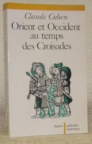 Bild des Verkufers fr Orient et Occident au temps des Croisades. Collection historique. zum Verkauf von Bouquinerie du Varis
