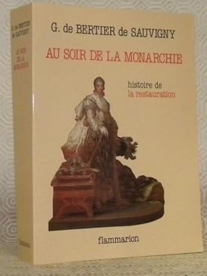 Image du vendeur pour Au soir de la Monarchie. La restauration. Troisime dition revue et augmente. Collection: "Histoire de". mis en vente par Bouquinerie du Varis