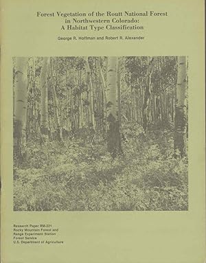 Bild des Verkufers fr FOREST VEGETATION OF THE ROUTT NATIONAL FOREST IN NORTHWESTERN COLORADO: A Habitat Type Classification. Research Paper RM-221 zum Verkauf von The Avocado Pit