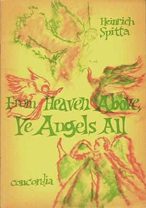 Imagen del vendedor de FROM HEAVEN ABOVE, YE ANGELS ALL A Christmas Cantata. for Treble Voices, Male Voices or Mixed Voices, Strings or Woodwinds and Continuo a la venta por The Avocado Pit