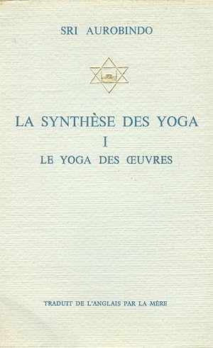 Seller image for LA SYNTHESE DES YOGA Le Yoga Des Oeuvres. Volume I for sale by The Avocado Pit