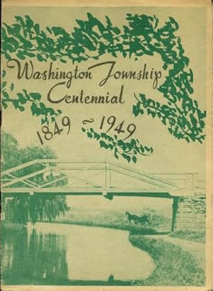 Seller image for WASHINGTON TOWNSHIP CENTENNIAL 1849 - 1949 for sale by The Avocado Pit