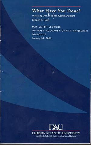 WHAT HAVE YOU DONE? Working with the Sixth Commandant. May Smith Lecture on Post-Holocaust Christ...