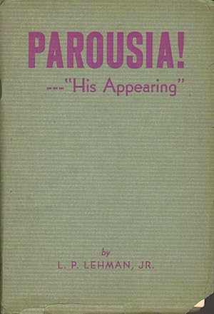 PAROUSIA! --"HIS APPEARING"