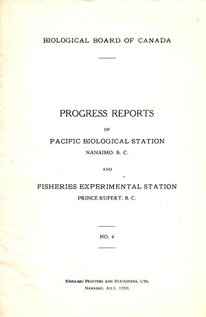 Progress Reports No. 6 of the Pacific Biological Station Nanaimo BC and Fisheries Experimental St...